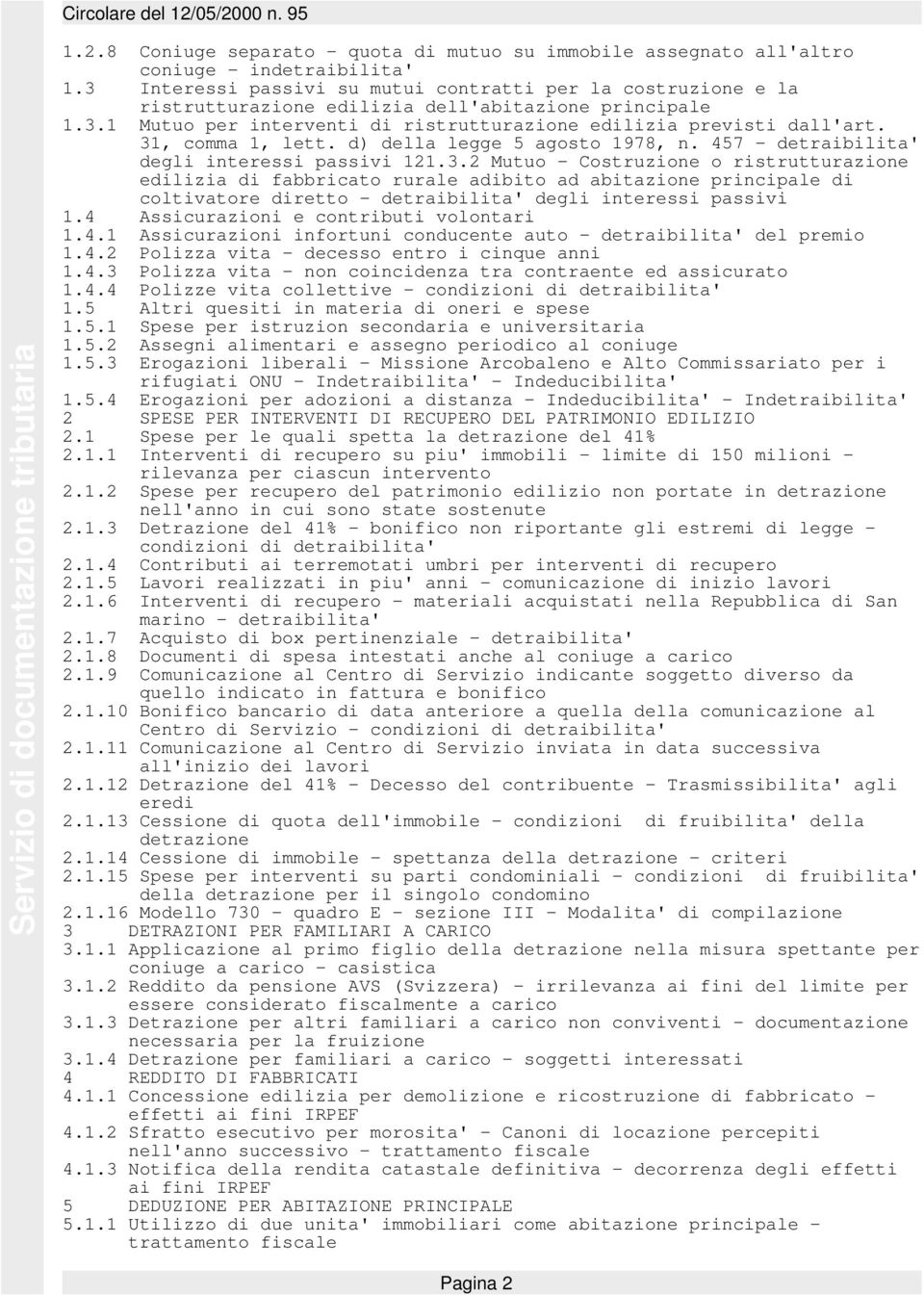 31, comma 1, lett. d) della legge 5 agosto 1978, n. 457 - detraibilita' degli interessi passivi 121.3.2 Mutuo - Costruzione o ristrutturazione edilizia di fabbricato rurale adibito ad abitazione principale di coltivatore diretto - detraibilita' degli interessi passivi 1.