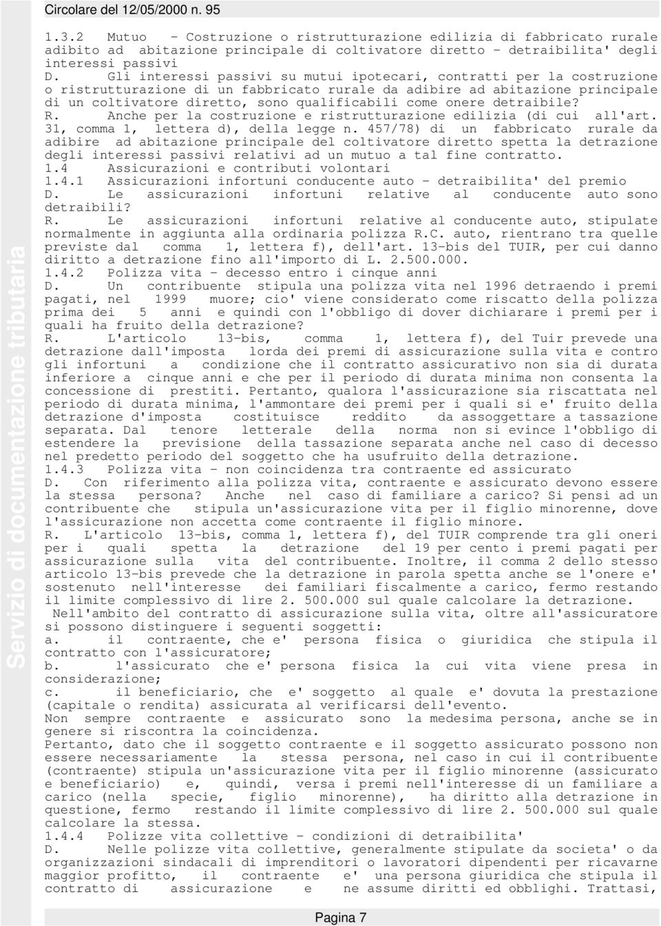 come onere detraibile? R. Anche per la costruzione e ristrutturazione edilizia (di cui all'art. 31, comma 1, lettera d), della legge n.