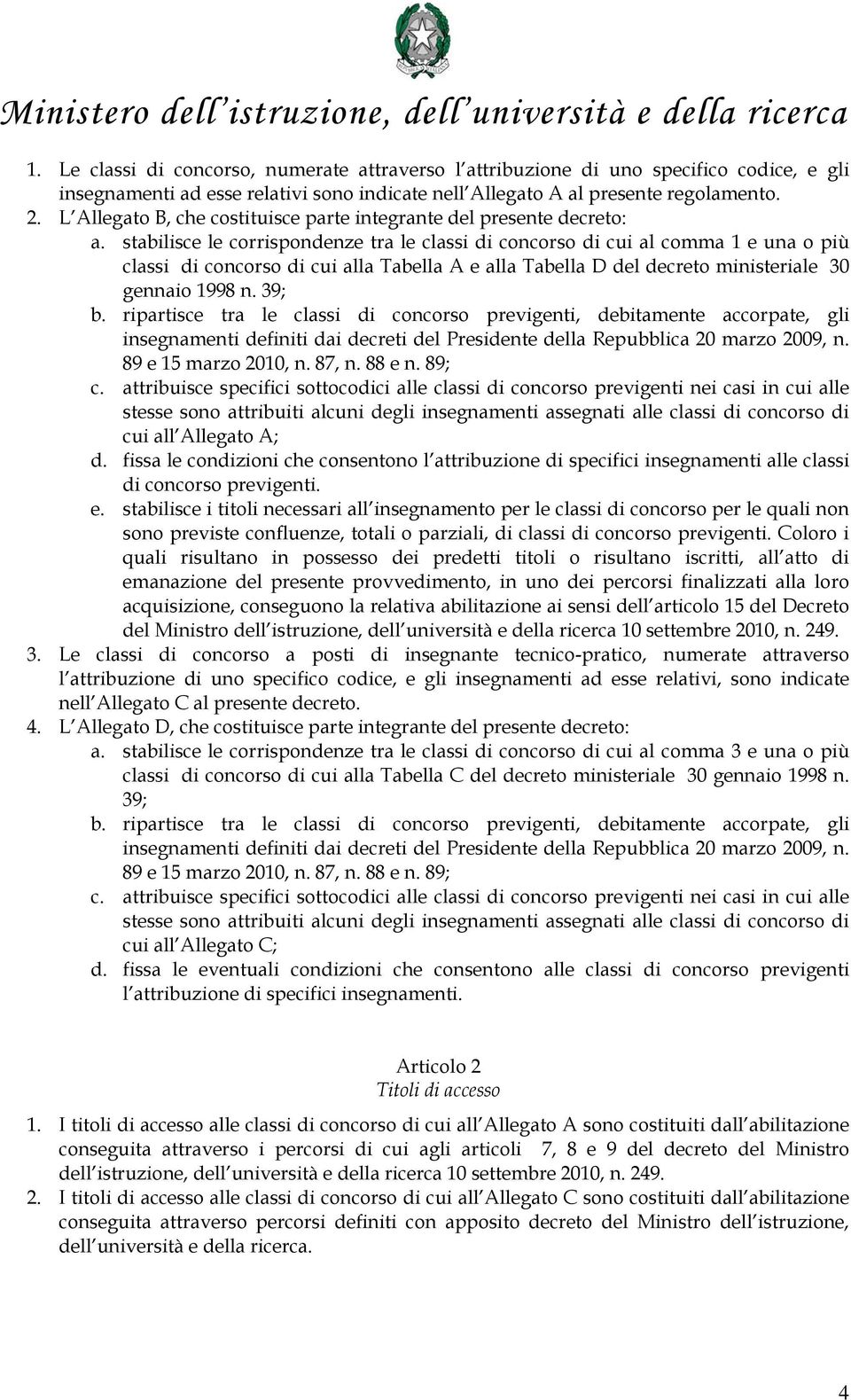 L Allegato B, che costituisce parte integrante del presente decreto: a.