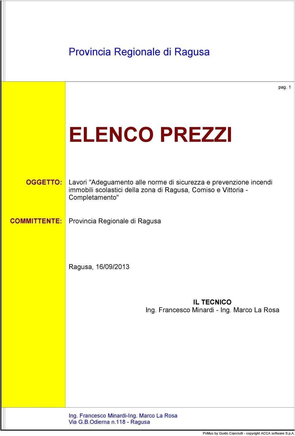 della zona Ragusa, Comiso e Vittoria - Completamento" COMMITTENTE: Provincia Regionale Ragusa Ragusa,