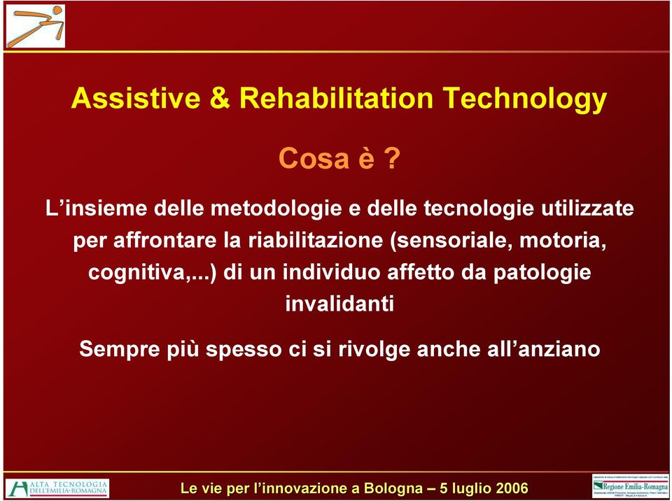 affrontare la riabilitazione (sensoriale, motoria, cognitiva,.