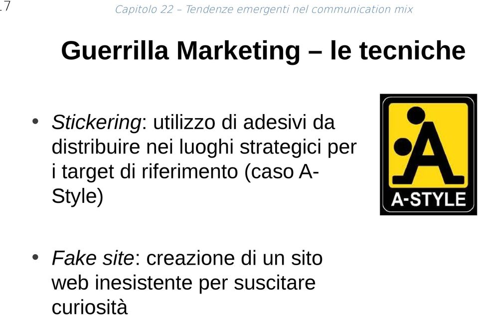 distribuire nei luoghi strategici per i target di riferimento (caso