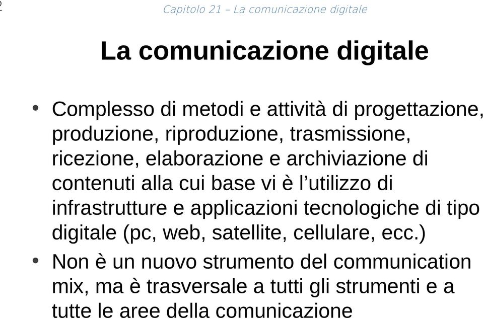 utilizzo di infrastrutture e applicazioni tecnologiche di tipo digitale (pc, web, satellite, cellulare, ecc.