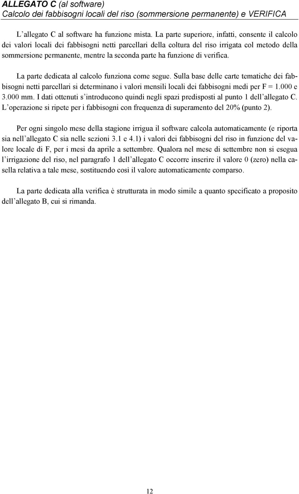 funzione di verifica. La parte dedicata al calcolo funziona come segue.