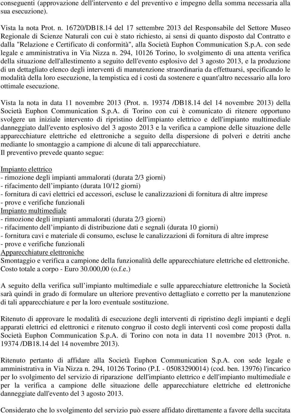 conformità", alla Società Euphon Communication S.p.A. con sede legale e amministrativa in Via Nizza n.