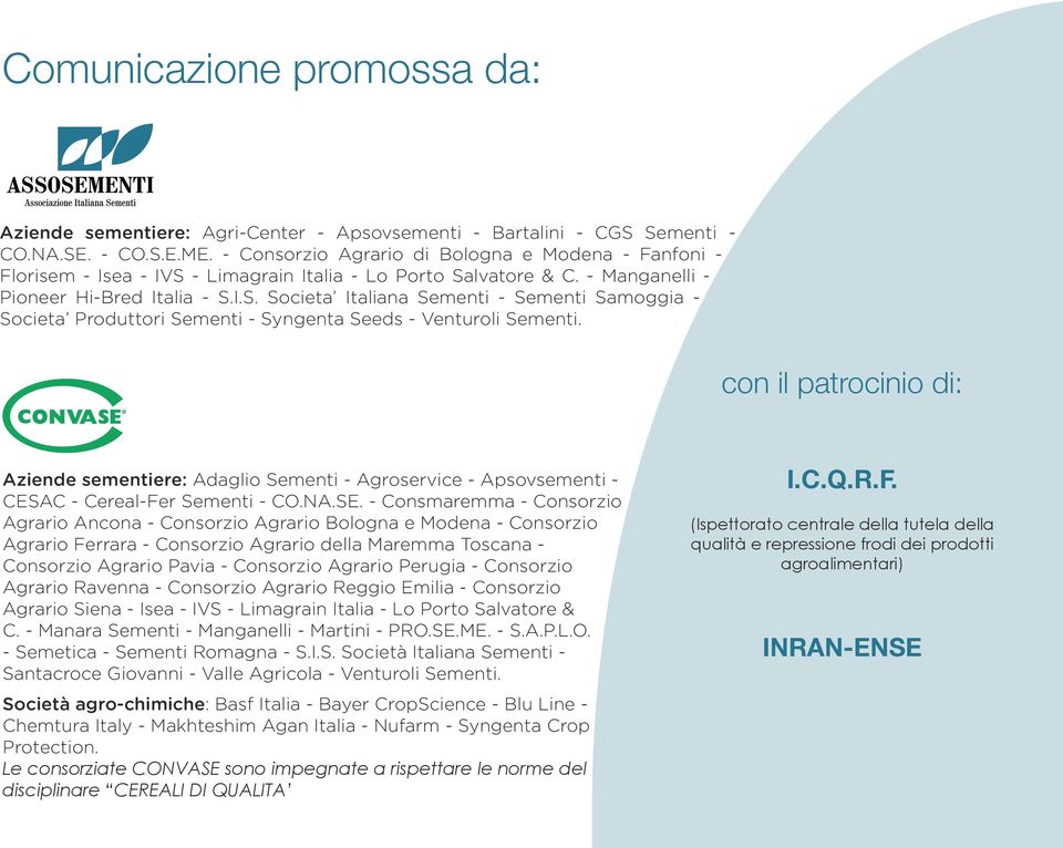 con il patrocinio di: Aziende sementiere: Adaglio Sementi - Agroservice - Apsovsementi - CESAC - Cereal-Fer Sementi - CO.NA.SE.