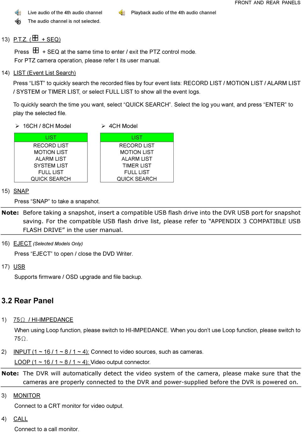 14) LIST (Event List Search) Press LIST to quickly search the recorded files by four event lists: RECORD LIST / MOTION LIST / ALARM LIST / SYSTEM or TIMER LIST, or select FULL LIST to show all the