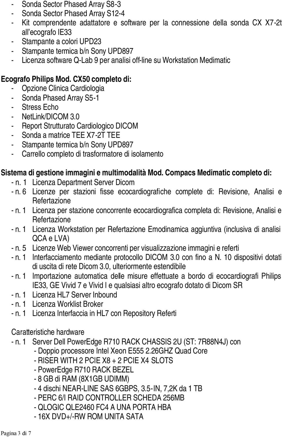 CX50 completo di: - Opzione Clinica Cardiologia - Sonda Phased Array S5-1 - Stress Echo - NetLink/DICOM 3.