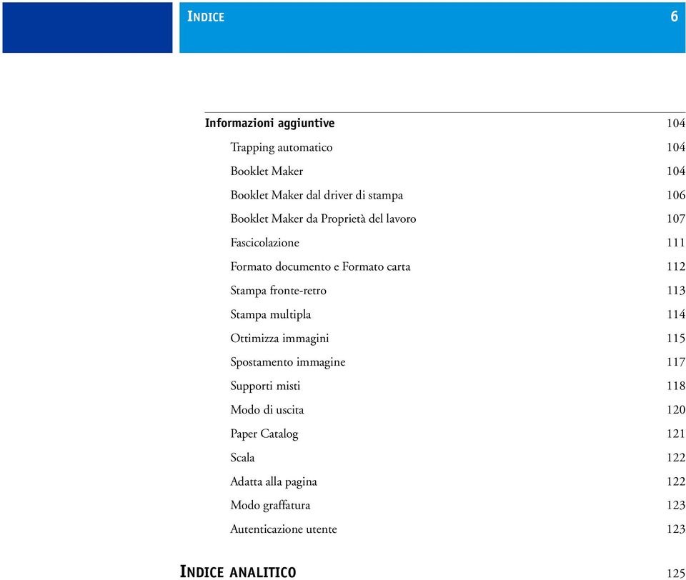 fronte-retro 113 Stampa multipla 114 Ottimizza immagini 115 Spostamento immagine 117 Supporti misti 118 Modo di
