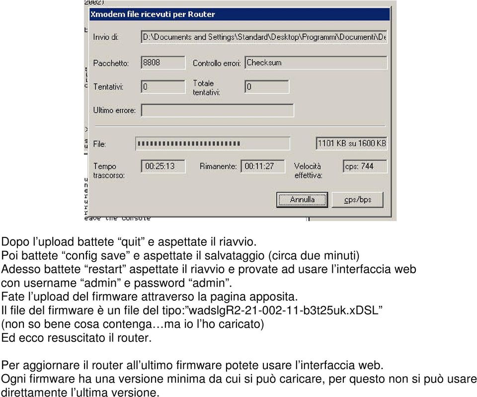 username admin e password admin. Fate l upload del firmware attraverso la pagina apposita. Il file del firmware è un file del tipo: wadslgr2-21-002-11-b3t25uk.