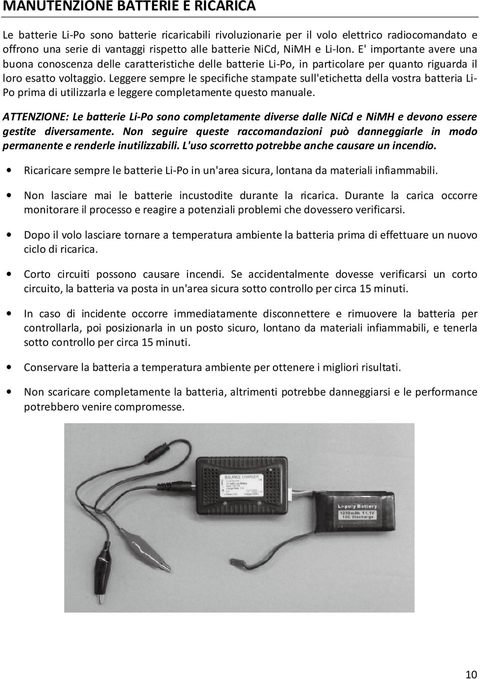 Leggere sempre le specifiche stampate sull'etichetta della vostra batteria Li- Po prima di utilizzarla e leggere completamente questo manuale.