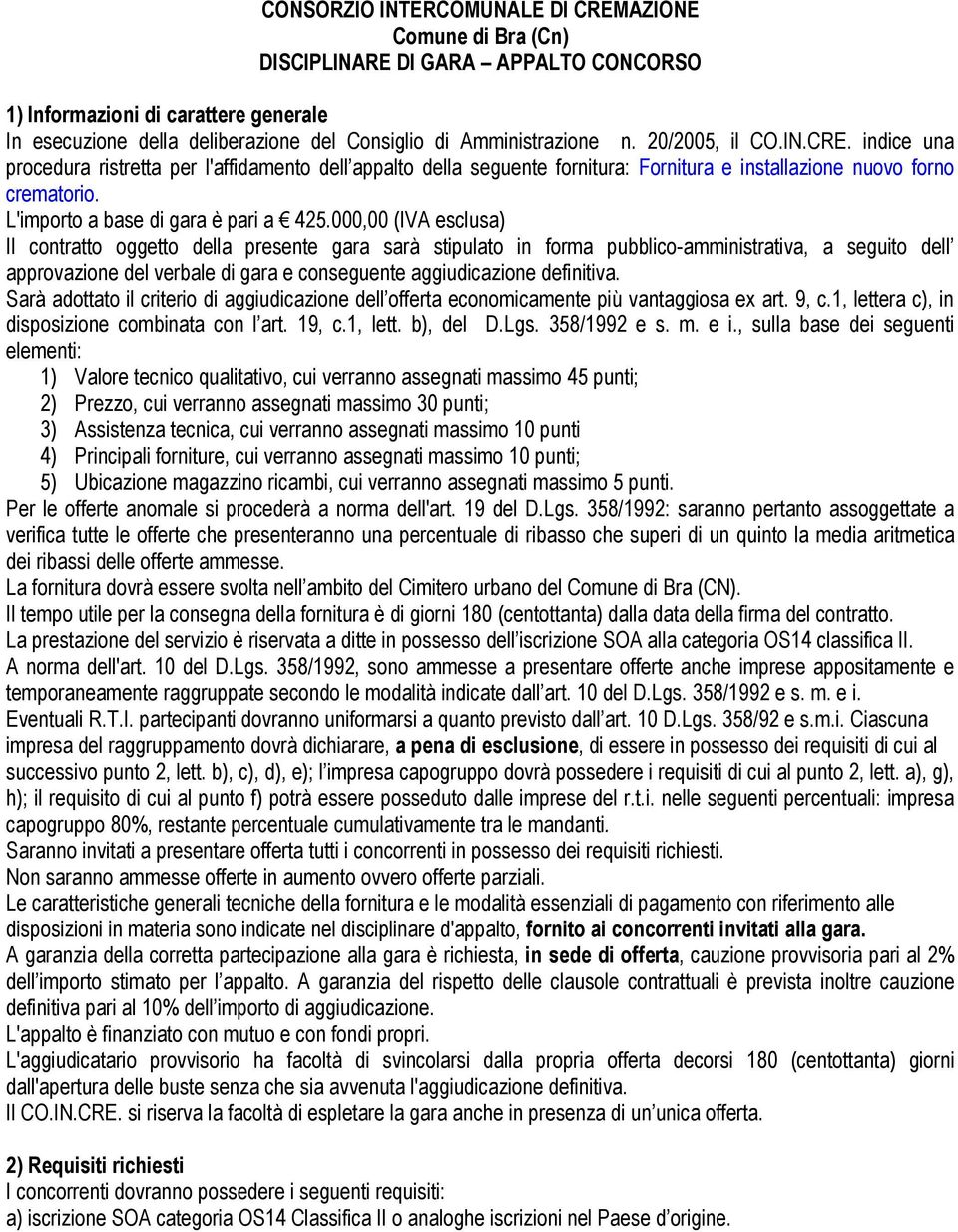 L'importo a base di gara è pari a 425.