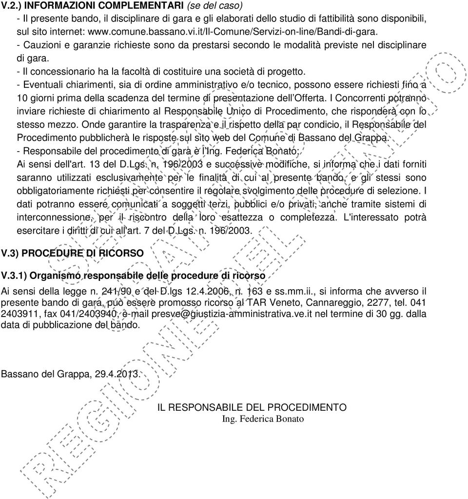 - Il concessionario ha la facoltà di costituire una società di progetto.