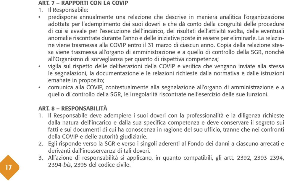 cui si avvale per l esecuzione dell incarico, dei risultati dell attività svolta, delle eventuali anomalie riscontrate durante l anno e delle iniziative poste in essere per eliminarle.