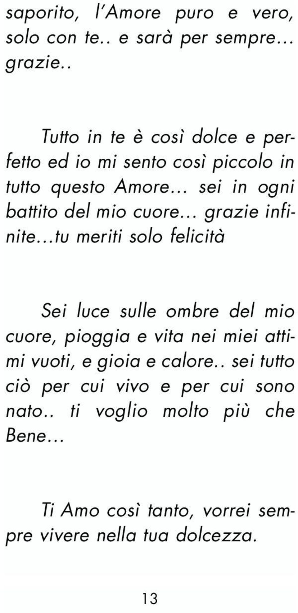 cuore grazie infinite tu meriti solo felicità Sei luce sulle ombre del mio cuore, pioggia e vita nei miei attimi