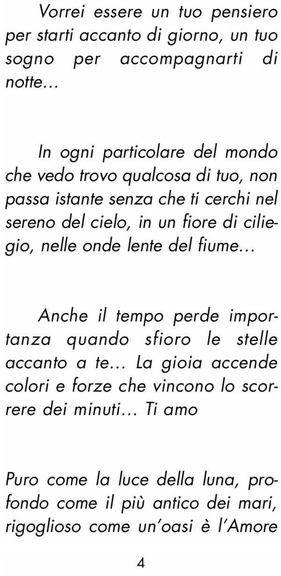 fiore di ciliegio, nelle onde lente del fiume Anche il tempo perde importanza quando sfioro le stelle accanto a te La gioia