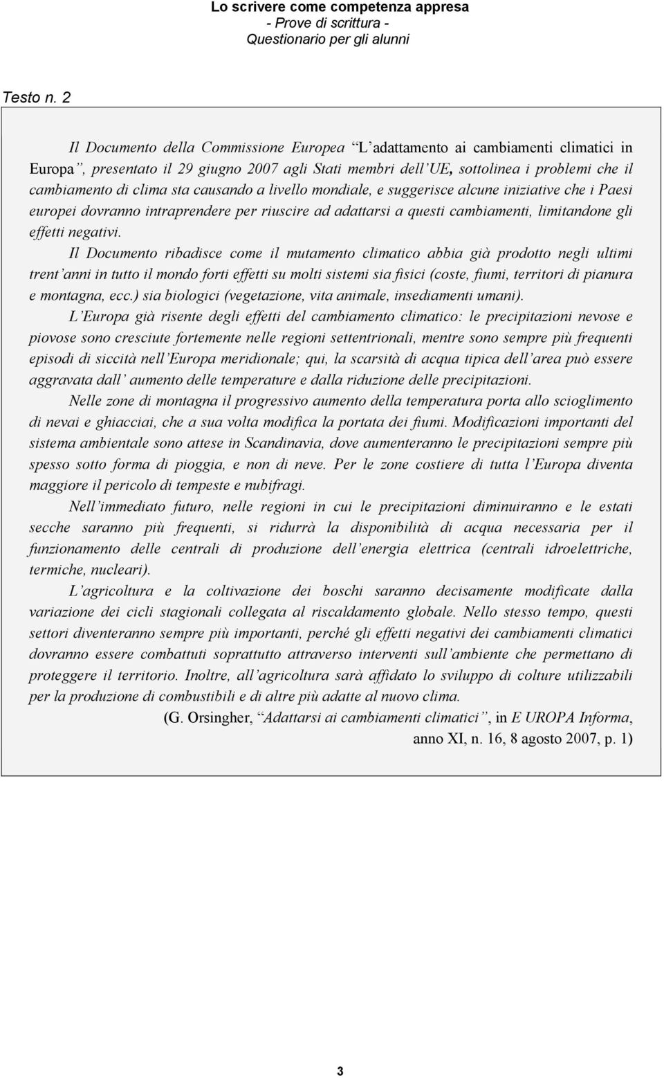 sta causando a livello mondiale, e suggerisce alcune iniziative che i Paesi europei dovranno intraprendere per riuscire ad adattarsi a questi cambiamenti, limitandone gli effetti negativi.