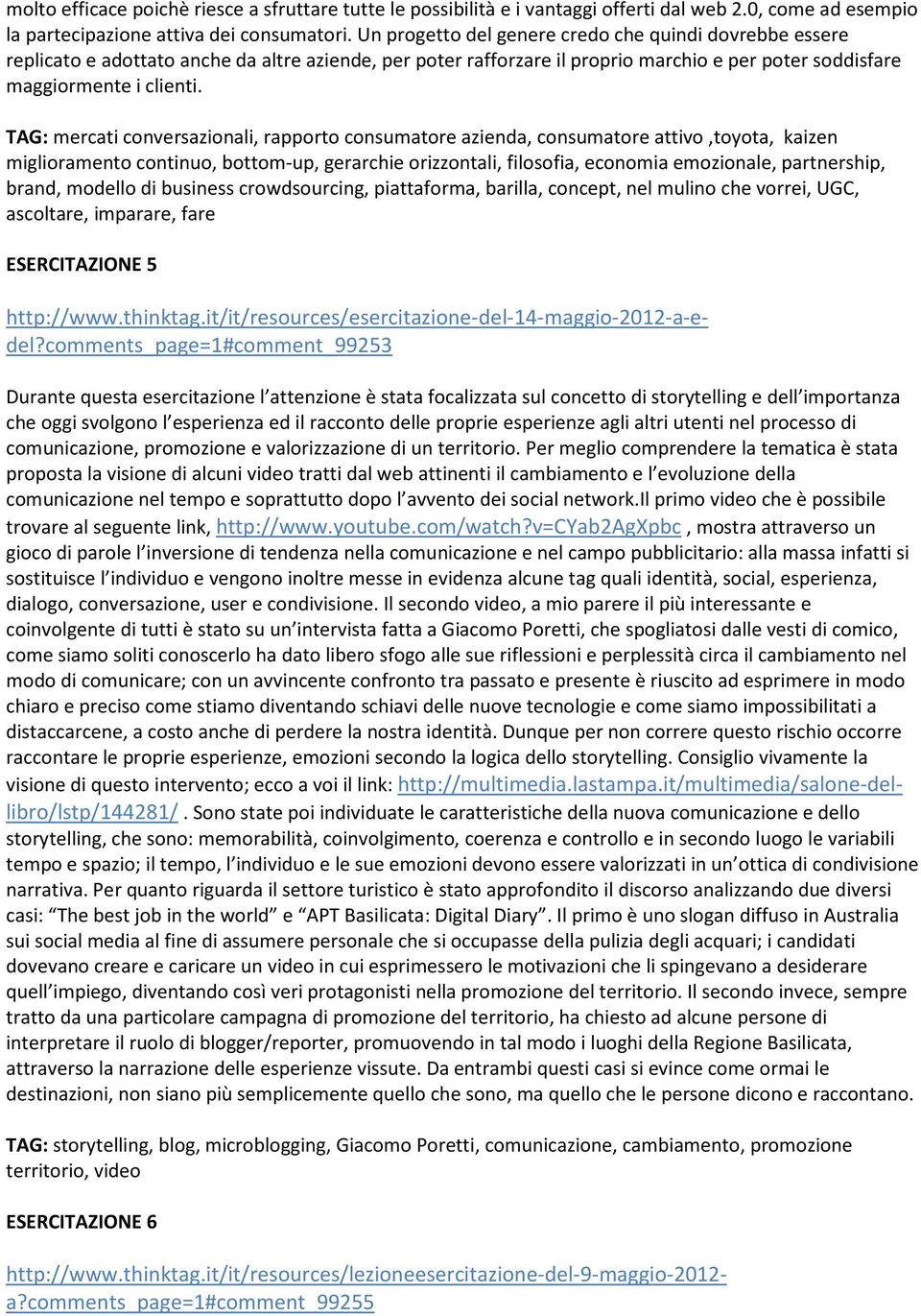 TAG: mercati conversazionali, rapporto consumatore azienda, consumatore attivo,toyota, kaizen miglioramento continuo, bottom-up, gerarchie orizzontali, filosofia, economia emozionale, partnership,