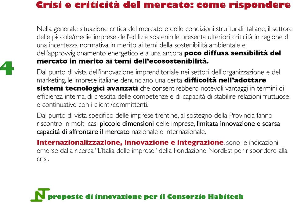 sensibilità del mercato in merito ai temi dell ecosostenibilità.