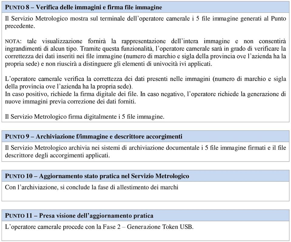 Tramite questa funzionalità, l operatore camerale sarà in grado di verificare la correttezza dei dati inseriti nei file immagine (numero di marchio e sigla della provincia ove l azienda ha la propria