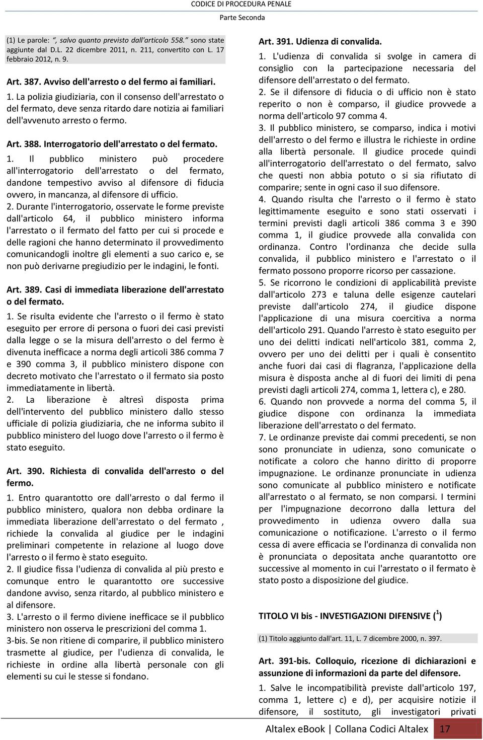 388. Interrogatorio dell'arrestato o del fermato. 1.