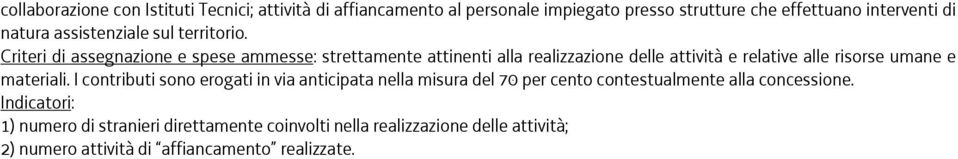 Criteri di assegnazione e spese ammesse: strettamente attinenti alla realizzazione delle attività e relative alle risorse umane e materiali.