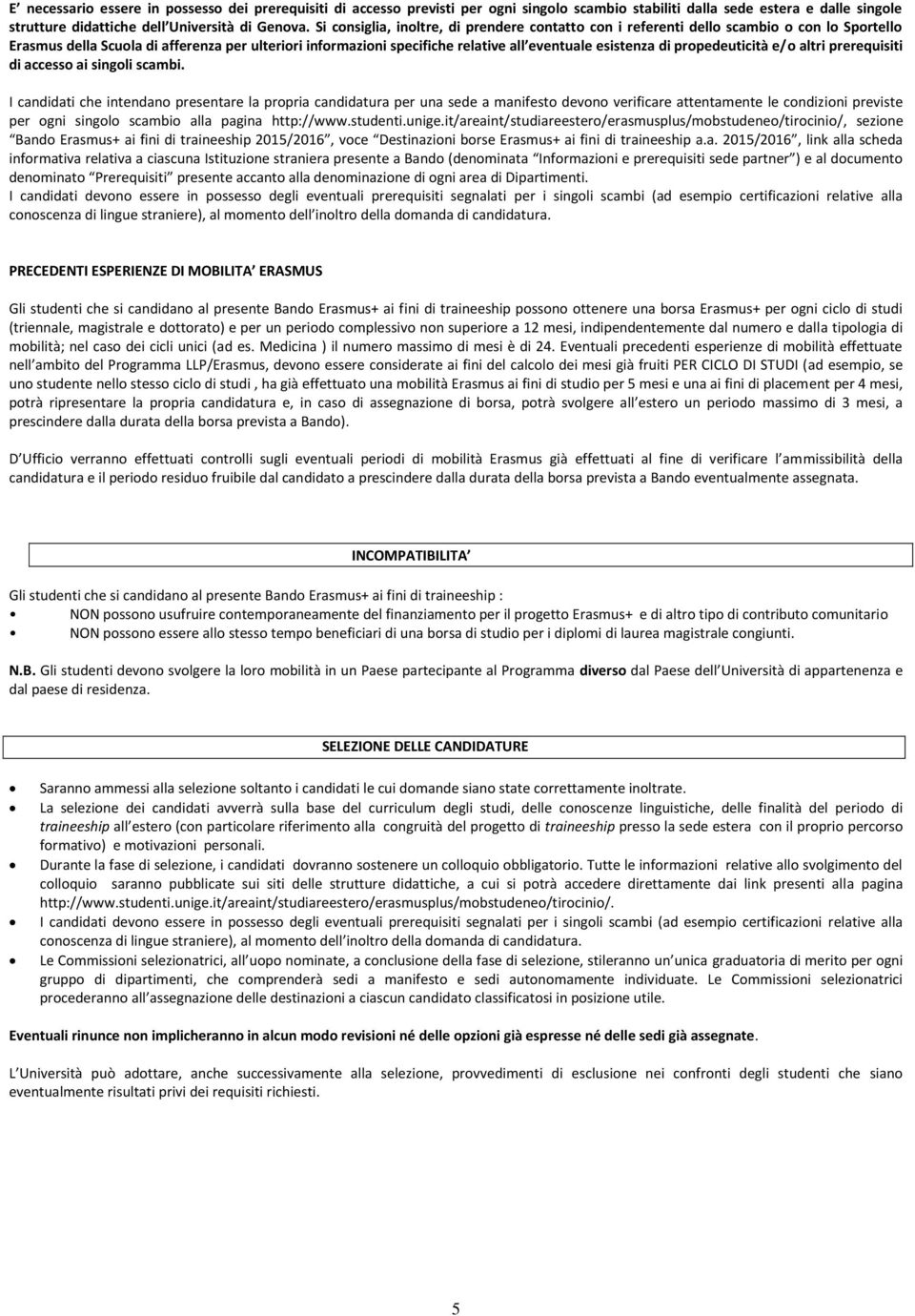 di propedeuticità e/o altri prerequisiti di accesso ai singoli scambi.