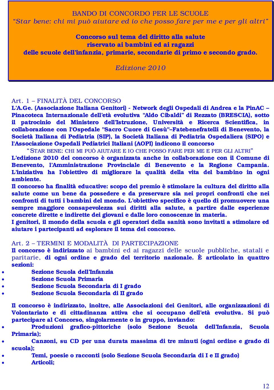 (Associazione Italiana Genitori) - Network degli Ospedali di Andrea e la PinAC Pinacoteca Internazionale dell età evolutiva Aldo Cibaldi di Rezzato (BRESCIA), sotto il patrocinio del Ministero dell