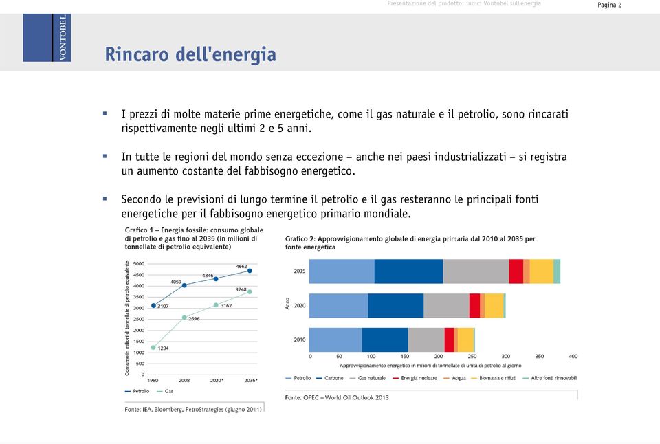 In tutte le regioni del mondo senza eccezione anche nei paesi industrializzati si registra un aumento costante