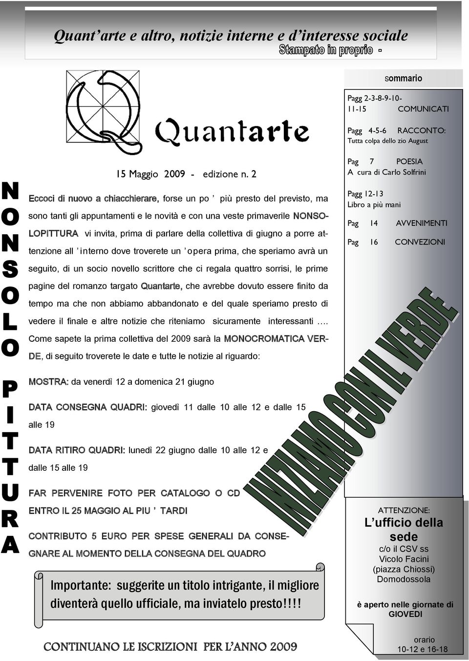 collettiva di giugno a porre attenzione all interno dove troverete un opera prima, che speriamo avrà un Pag 7 POESIA A cura di Carlo Solfrini Pagg 12-13 Libro a più mani Pag 14 AVVENIMENTI Pag 16