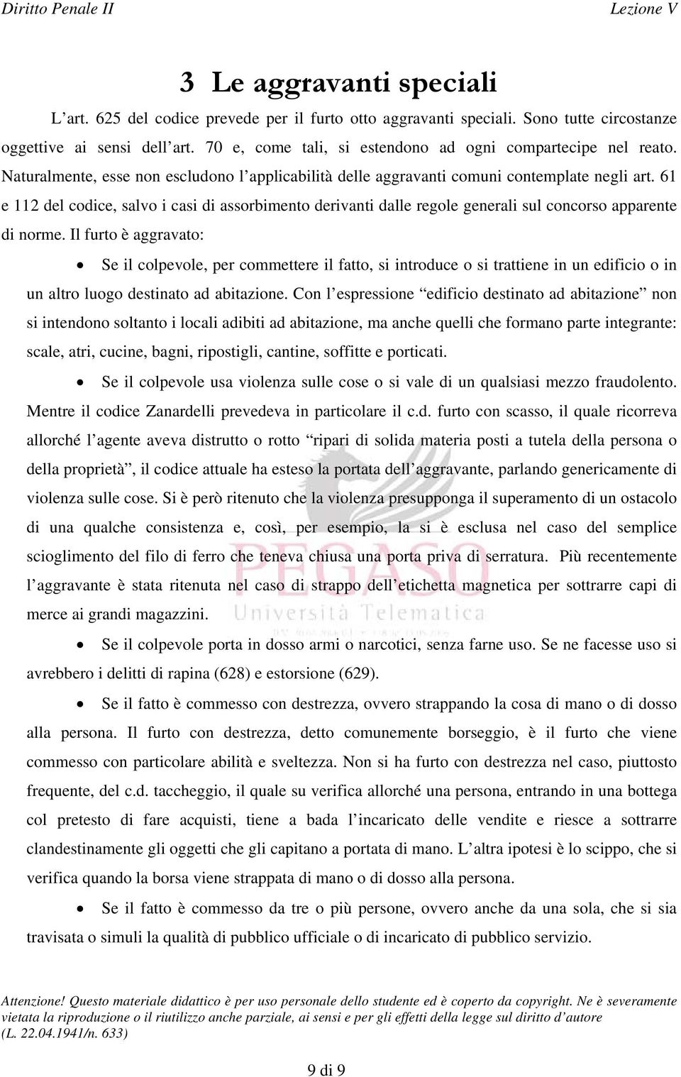 61 e 112 del codice, salvo i casi di assorbimento derivanti dalle regole generali sul concorso apparente di norme.