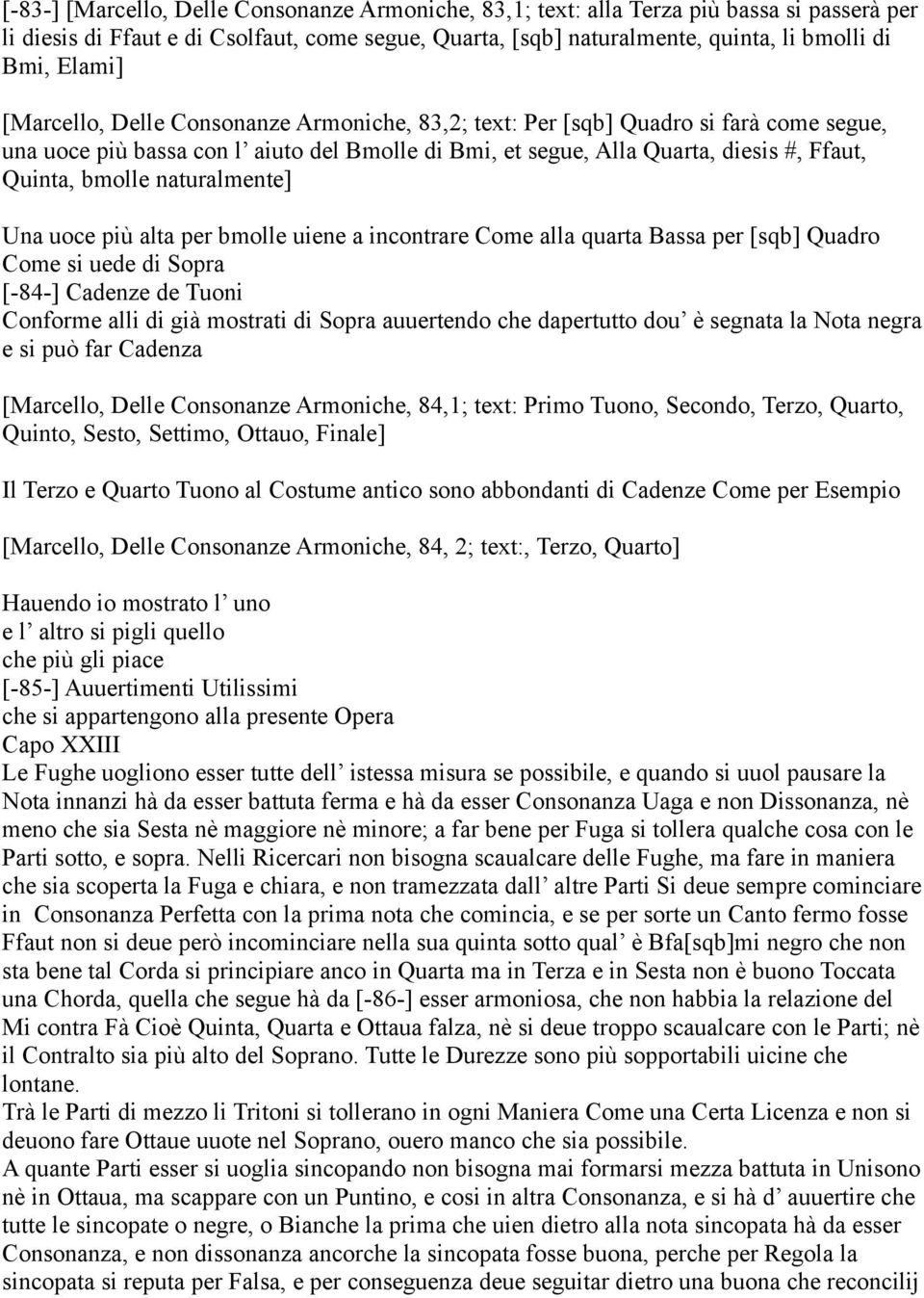 naturalmente] Una uoce più alta per bmolle uiene a incontrare Come alla quarta Bassa per [sqb] Quadro Come si uede di Sopra [-84-] Cadenze de Tuoni Conforme alli di già mostrati di Sopra auuertendo