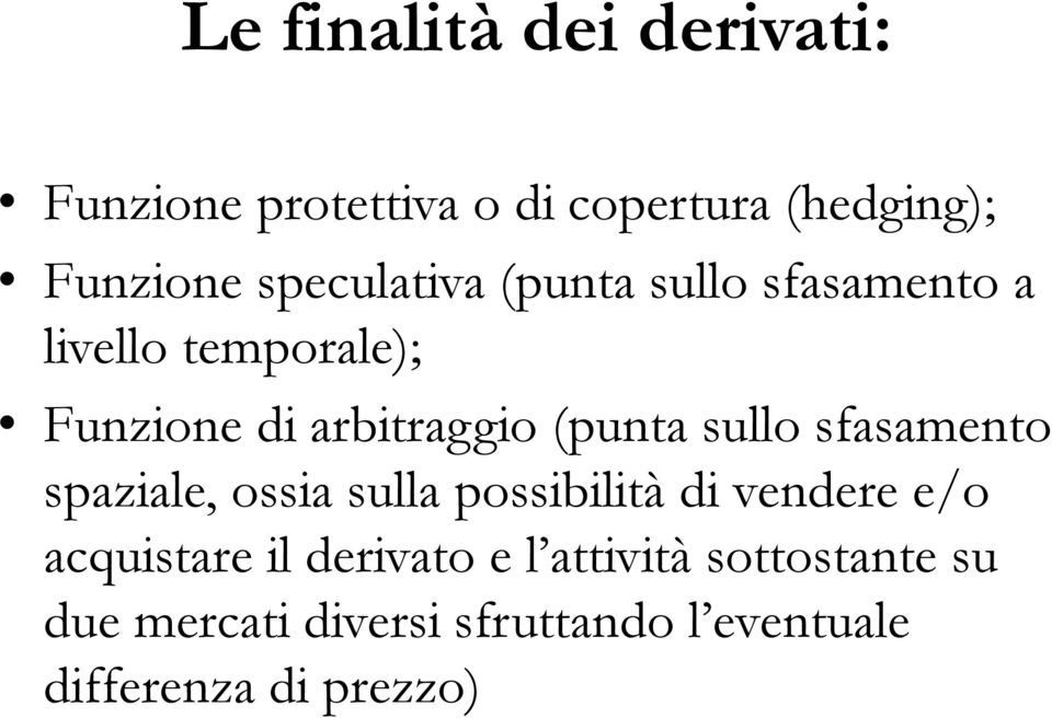 (punta sullo sfasamento spaziale, ossia sulla possibilità di vendere e/o acquistare il