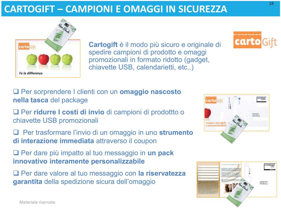 .) Per sorprendere I clienti con un omaggio nascosto nella tasca del package Per ridurre I costi di invio di campioni di prodottto o chiavette USB promozionali