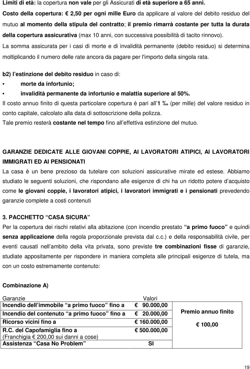 copertura assicurativa (max 10 anni, con successiva possibilità di tacito rinnovo).