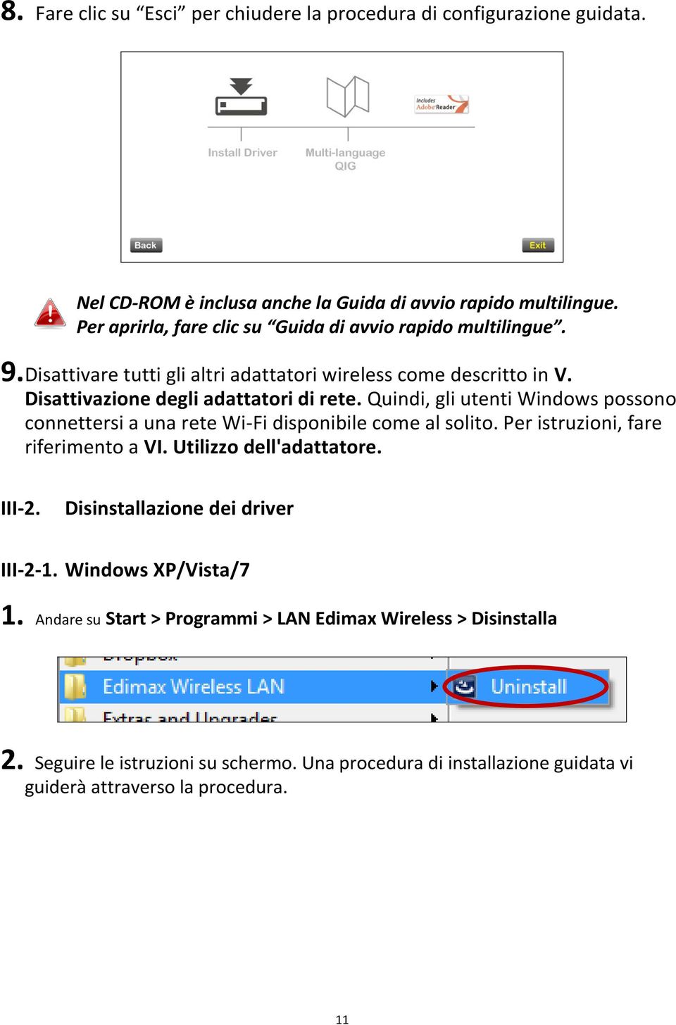 Quindi, gli utenti Windows possono connettersi a una rete Wi-Fi disponibile come al solito. Per istruzioni, fare riferimento a VI. Utilizzo dell'adattatore. III-2.