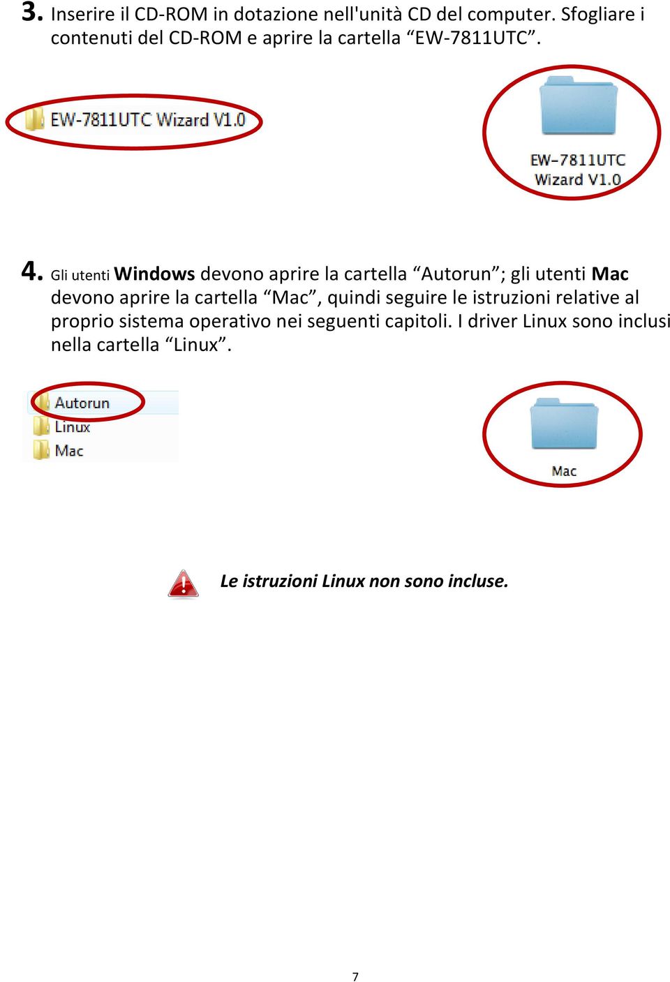 Gli utenti Windows devono aprire la cartella Autorun ; gli utenti Mac devono aprire la cartella Mac,
