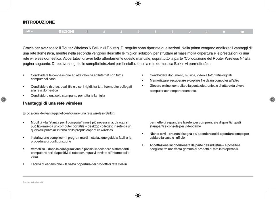 wireless domestica. Accertatevi di aver letto attentamente questo manuale, soprattutto la parte "Collocazione del " alla pagina seguente.