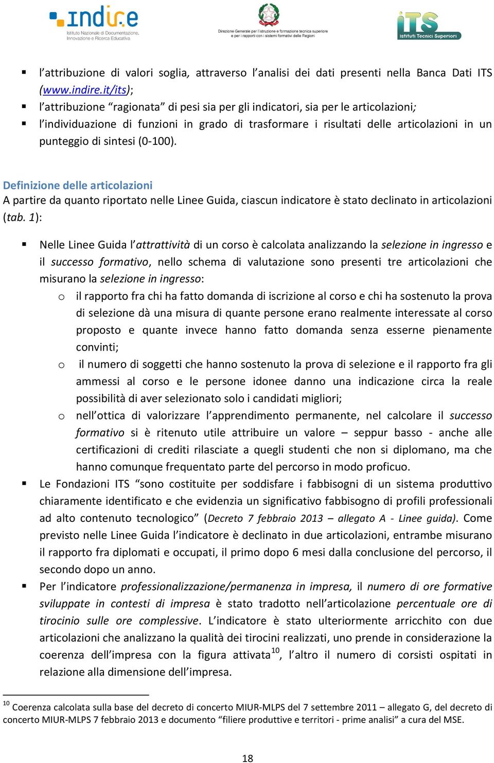 sintesi (0-100). Definizione delle articolazioni A partire da quanto riportato nelle Linee Guida, ciascun indicatore è stato declinato in articolazioni (tab.