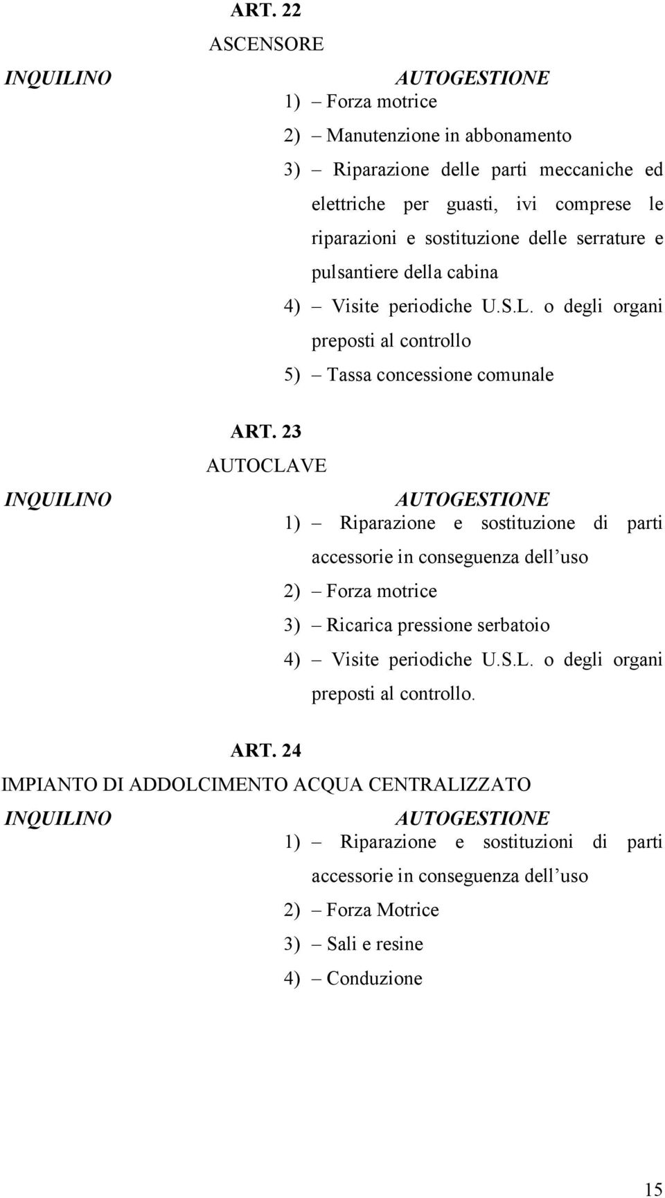 serrature e pulsantiere della cabina 4) Visite periodiche U.S.L.