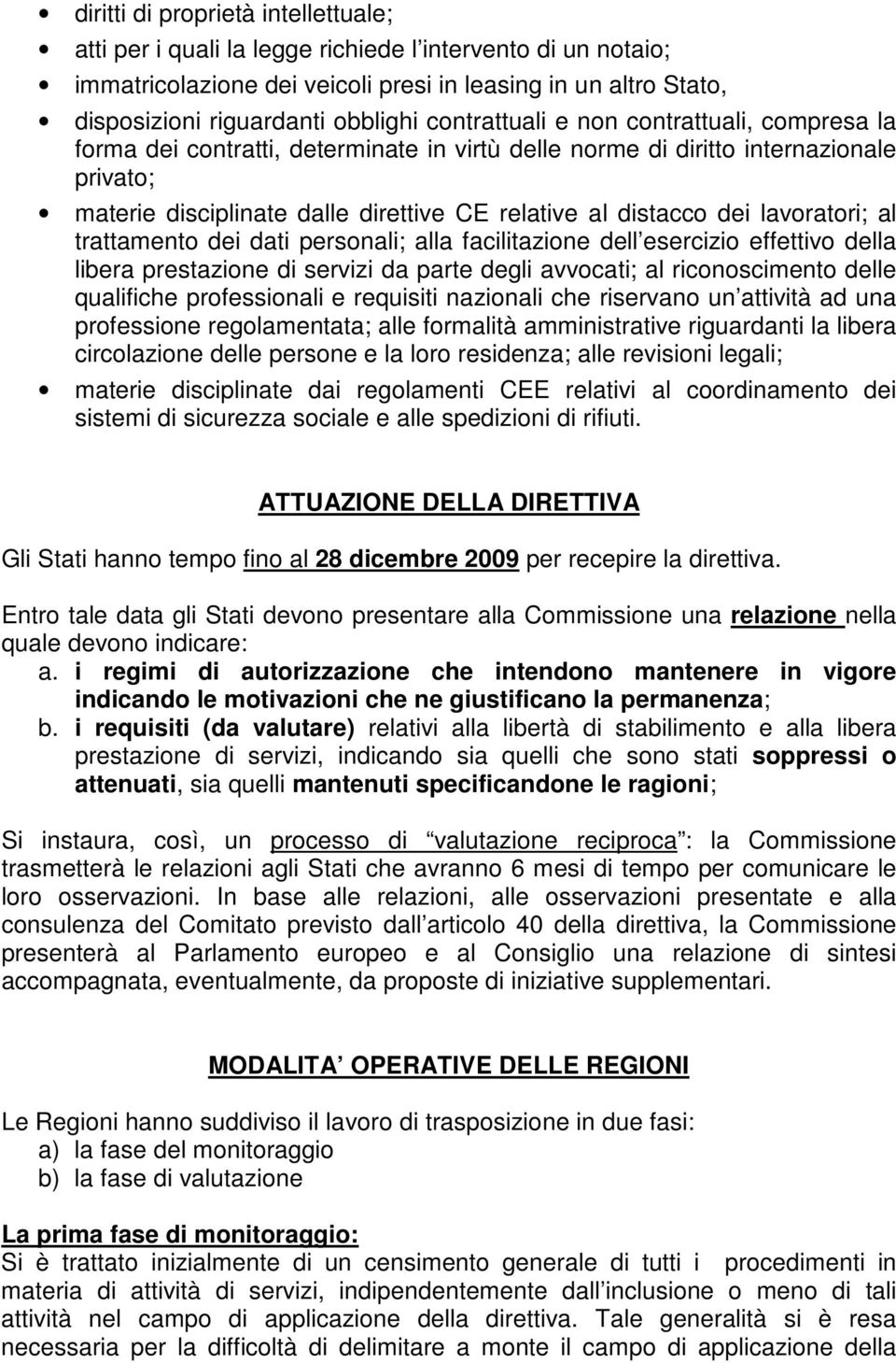 lavoratori; al trattamento dei dati personali; alla facilitazione dell esercizio effettivo della libera prestazione di servizi da parte degli avvocati; al riconoscimento delle qualifiche