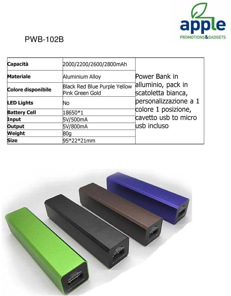 Input 5V/500mA Output 5V/800mA Weight 80g Size 95*22*21mm Power Bank in alluminio, pack