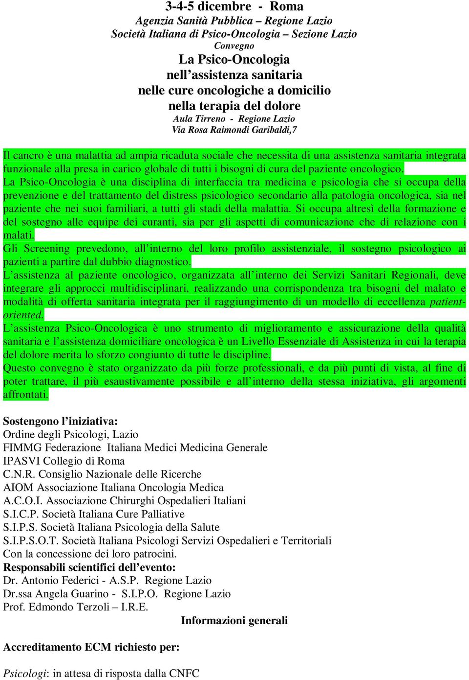 alla presa in carico globale di tutti i bisogni di cura del paziente oncologico.