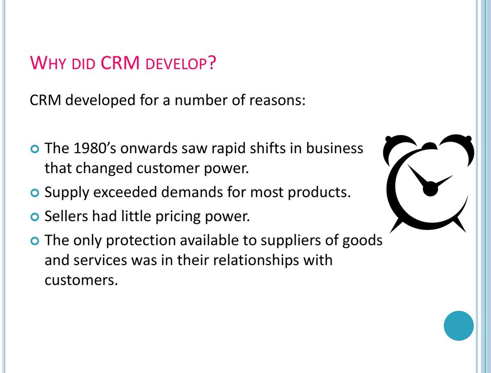 business that changed customer power. Supply exceeded demands for most products.