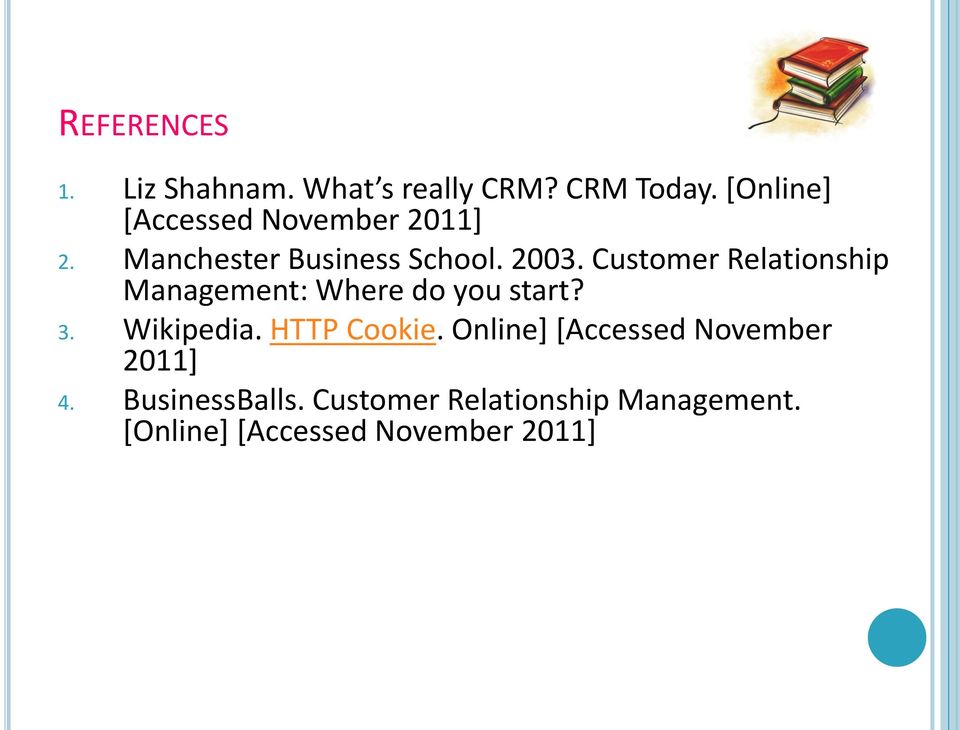 Customer Relationship Management: Where do you start? 3. Wikipedia. HTTP Cookie.