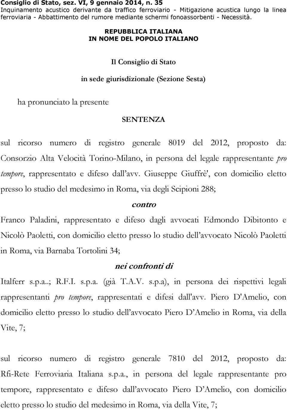 REPUBBLICA ITALIANA IN NOME DEL POPOLO ITALIANO Il Consiglio di Stato in sede giurisdizionale (Sezione Sesta) ha pronunciato la presente SENTENZA sul ricorso numero di registro generale 8019 del