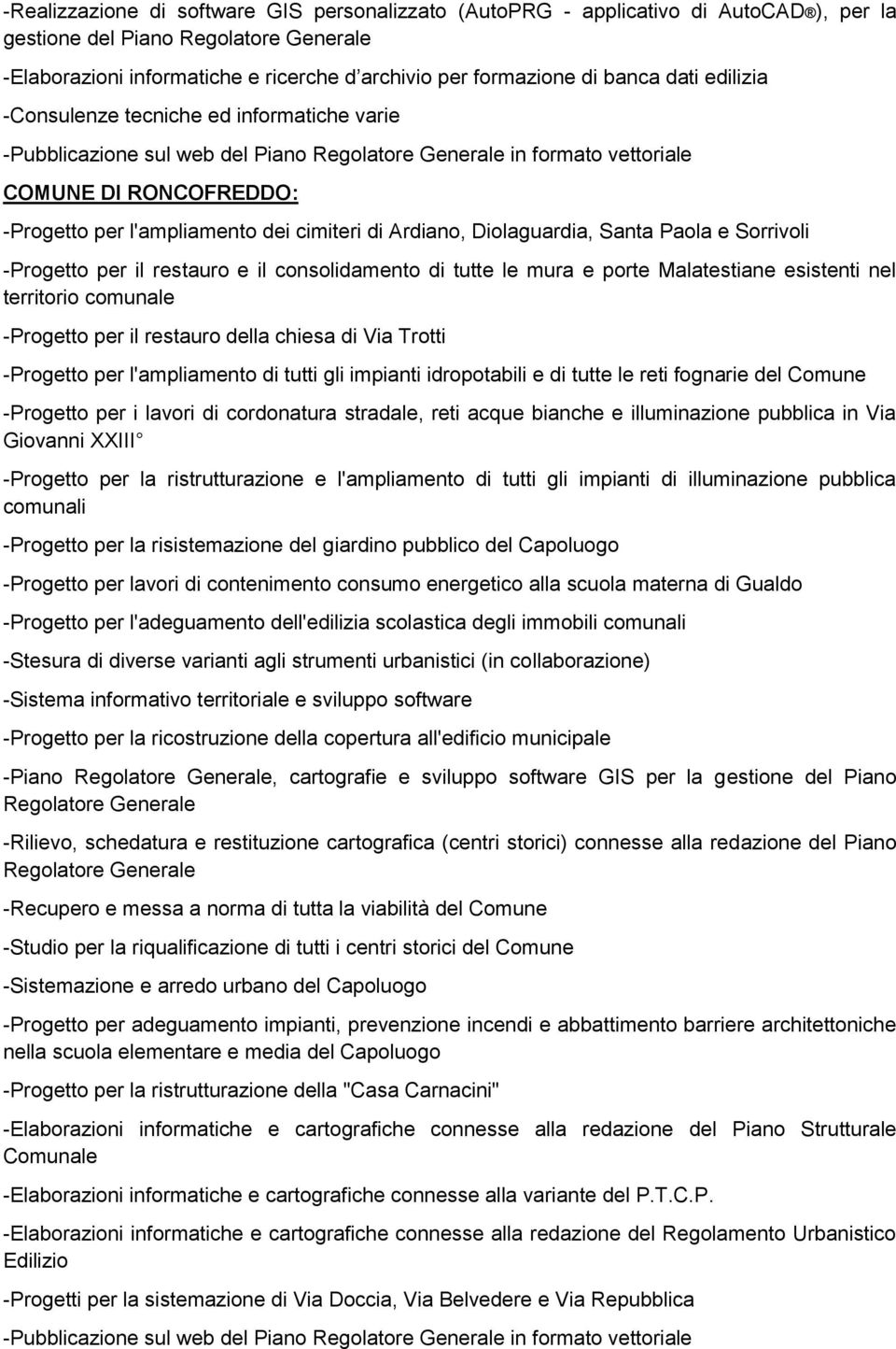 restauro e il consolidamento di tutte le mura e porte Malatestiane esistenti nel territorio comunale -Progetto per il restauro della chiesa di Via Trotti -Progetto per l'ampliamento di tutti gli