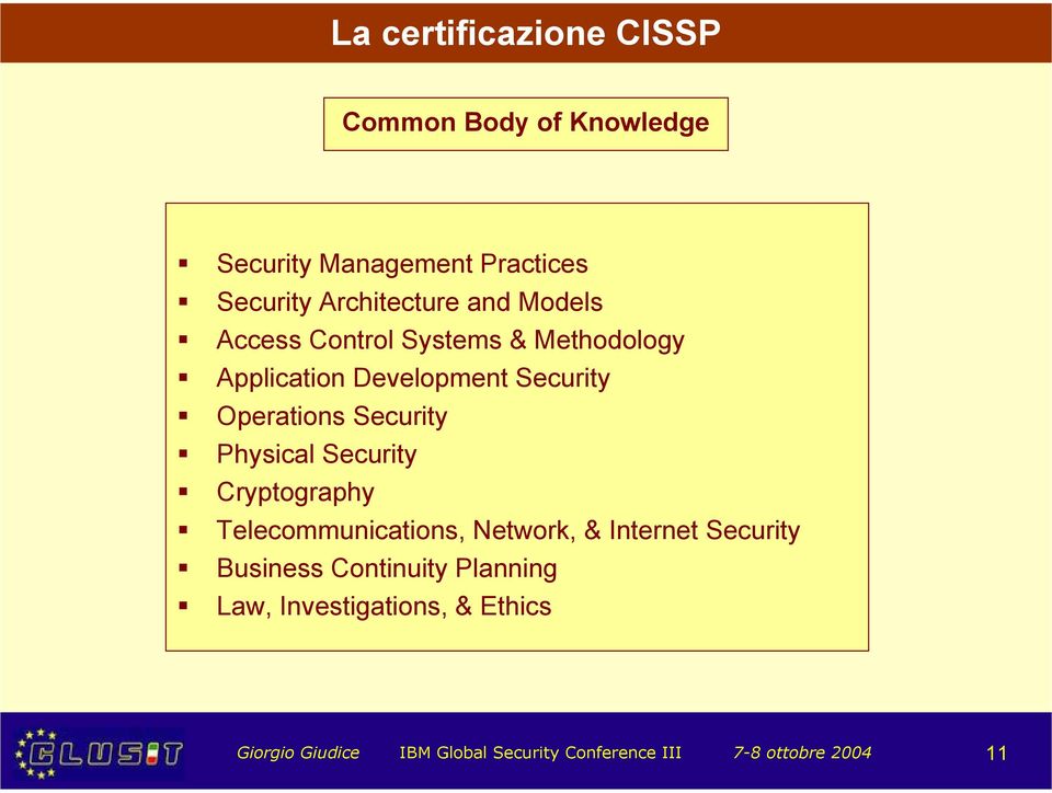 Physical Security Cryptography Telecommunications, Network, & Internet Security Business Continuity