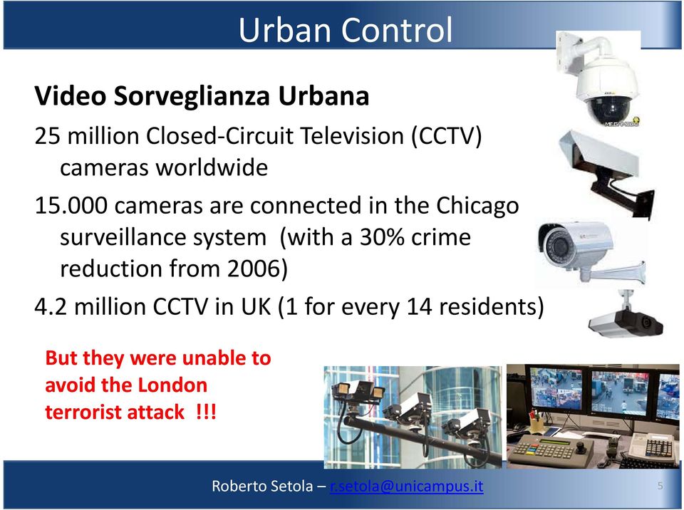 000 cameras are connected in the Chicago surveillance system (with a 30% crime reduction from
