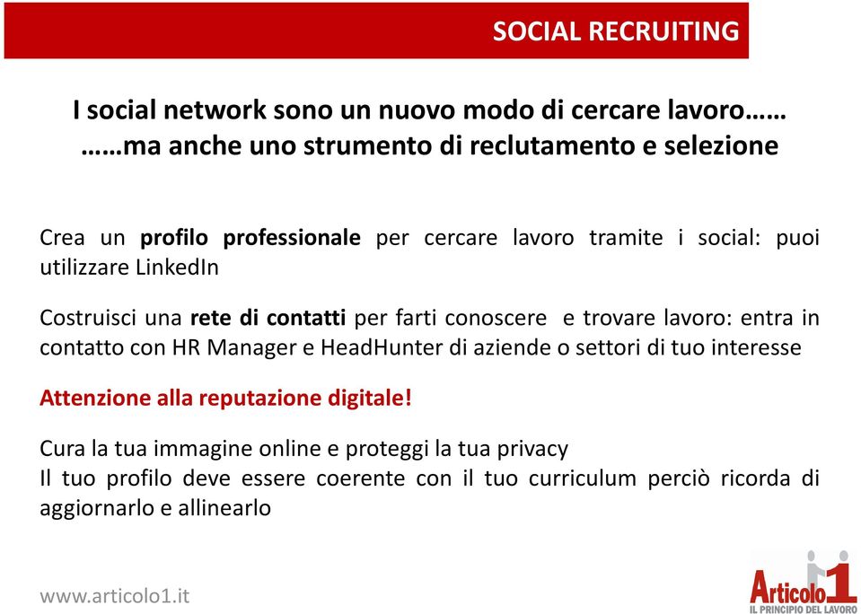 lavoro: entra in contatto con HR Manager e HeadHunter di aziende o settori di tuo interesse Attenzione alla reputazione digitale!